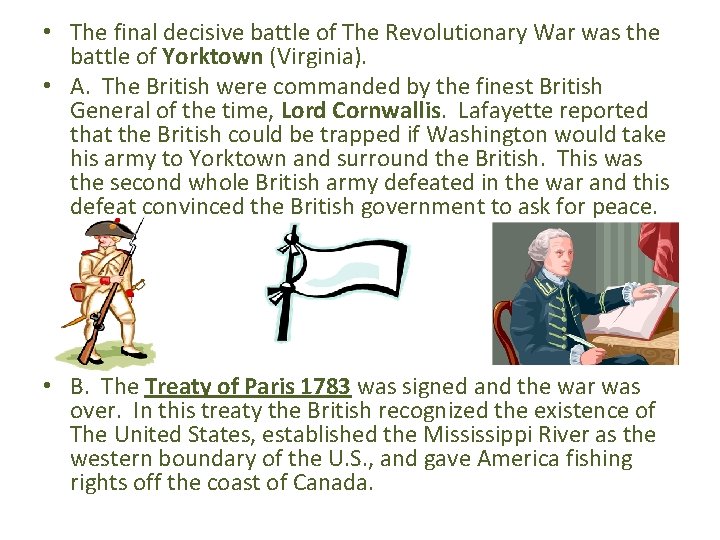  • The final decisive battle of The Revolutionary War was the battle of