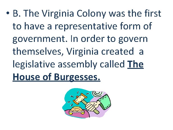  • B. The Virginia Colony was the first to have a representative form
