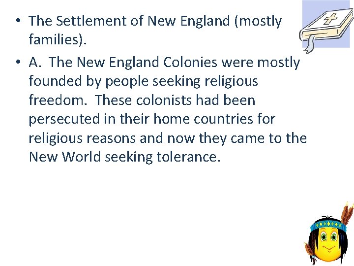  • The Settlement of New England (mostly families). • A. The New England