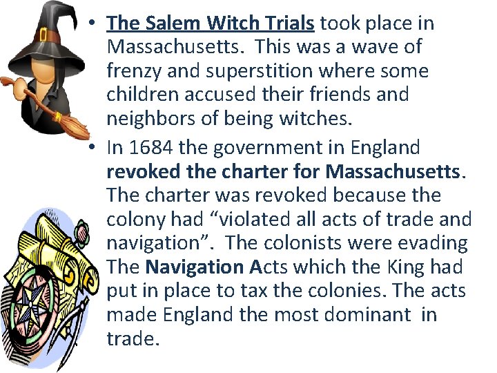  • The Salem Witch Trials took place in Massachusetts. This was a wave