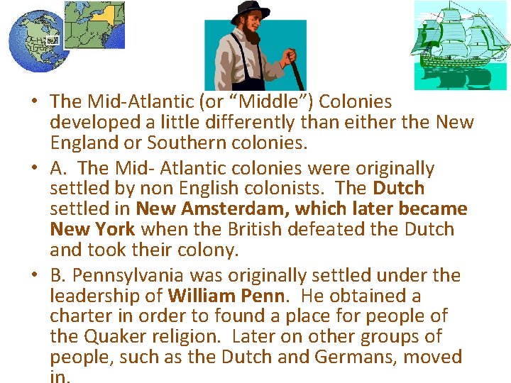 • The Mid-Atlantic (or “Middle”) Colonies developed a little differently than either the