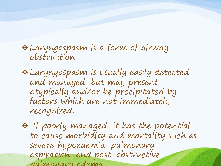 v Laryngospasm is a form of airway obstruction. v Laryngospasm is usually easily detected