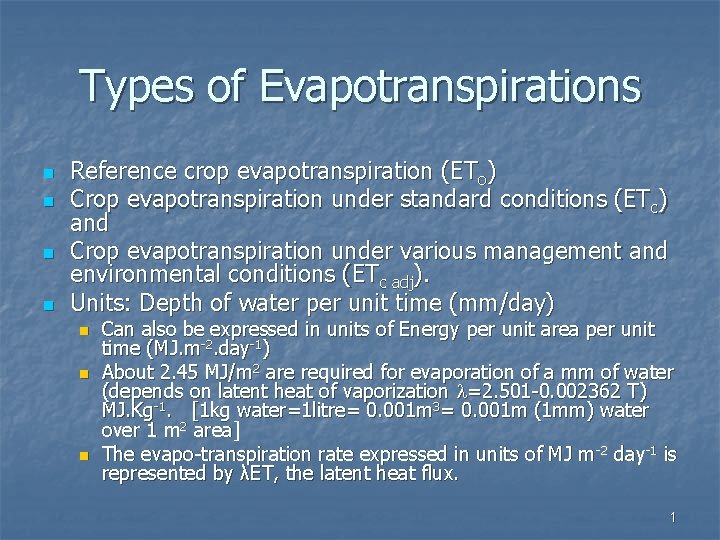 Types of Evapotranspirations n n Reference crop evapotranspiration (ETo) Crop evapotranspiration under standard conditions