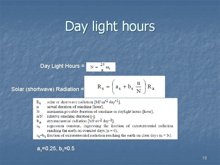 Day light hours Day Light Hours = Solar (shortwave) Radiation = as=0. 25, bs=0.