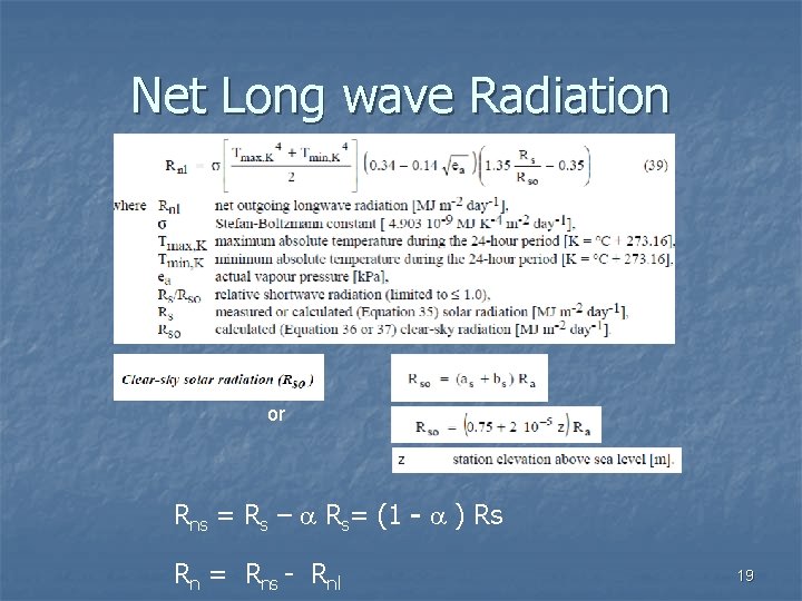 Net Long wave Radiation or Rns = Rs – a Rs= (1 - a