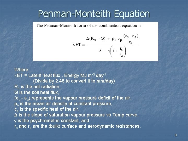 Penman-Monteith Equation Where: ET = Latent heat flux , Energy MJ m-2 day-1 (Divide