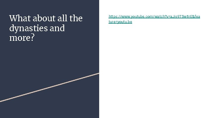 What about all the dynasties and more? https: //www. youtube. com/watch? v=x. Jis 9