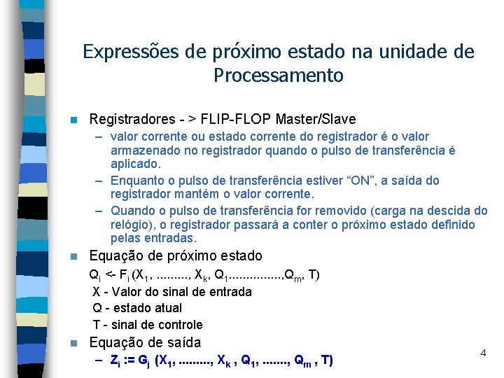 Expressões de próximo estado na unidade de Processamento n Registradores - > FLIP-FLOP Master/Slave