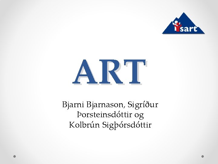 ART Bjarni Bjarnason, Sigríður Þorsteinsdóttir og Kolbrún Sigþórsdóttir 