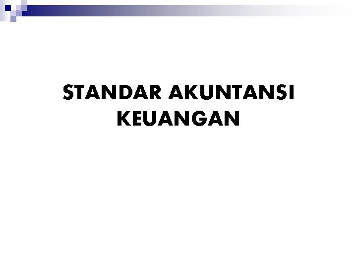 STANDAR AKUNTANSI KEUANGAN 