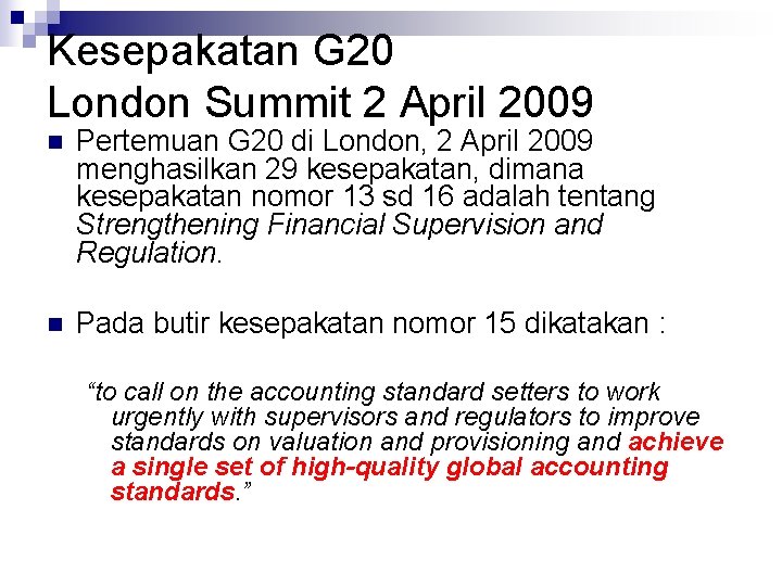 Kesepakatan G 20 London Summit 2 April 2009 n Pertemuan G 20 di London,