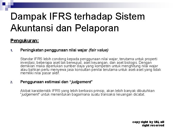 Dampak IFRS terhadap Sistem Akuntansi dan Pelaporan Pengukuran: 1. Peningkatan penggunaan nilai wajar (fair