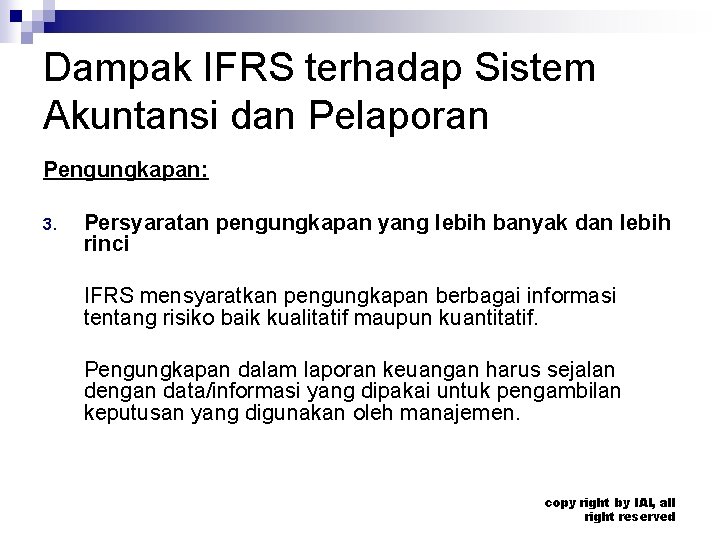 Dampak IFRS terhadap Sistem Akuntansi dan Pelaporan Pengungkapan: 3. Persyaratan pengungkapan yang lebih banyak