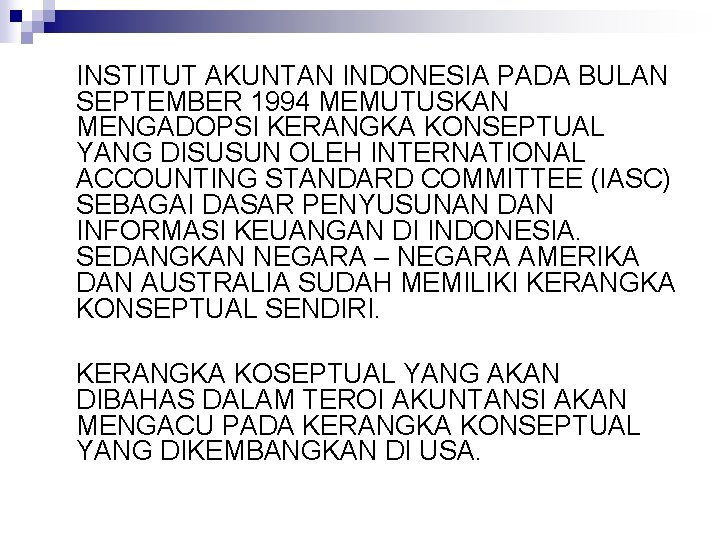 INSTITUT AKUNTAN INDONESIA PADA BULAN SEPTEMBER 1994 MEMUTUSKAN MENGADOPSI KERANGKA KONSEPTUAL YANG DISUSUN OLEH