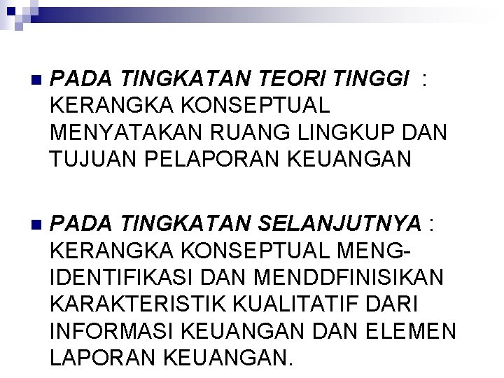 n PADA TINGKATAN TEORI TINGGI : KERANGKA KONSEPTUAL MENYATAKAN RUANG LINGKUP DAN TUJUAN PELAPORAN