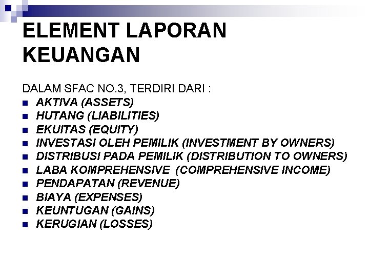 ELEMENT LAPORAN KEUANGAN DALAM SFAC NO. 3, TERDIRI DARI : n AKTIVA (ASSETS) n