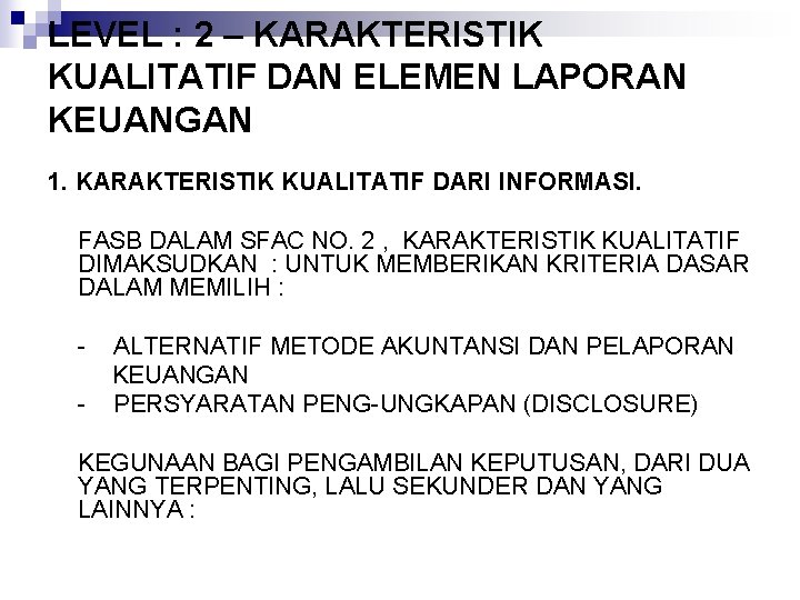 LEVEL : 2 – KARAKTERISTIK KUALITATIF DAN ELEMEN LAPORAN KEUANGAN 1. KARAKTERISTIK KUALITATIF DARI