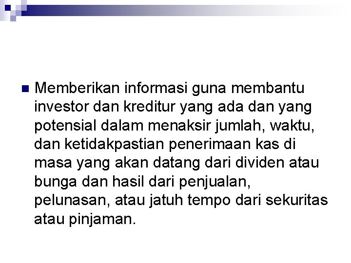 n Memberikan informasi guna membantu investor dan kreditur yang ada dan yang potensial dalam