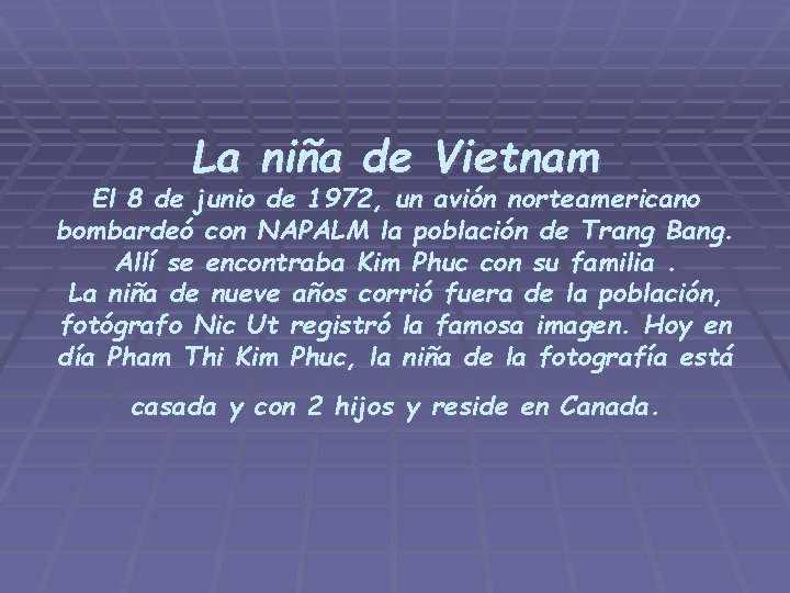 La niña de Vietnam El 8 de junio de 1972, un avión norteamericano bombardeó