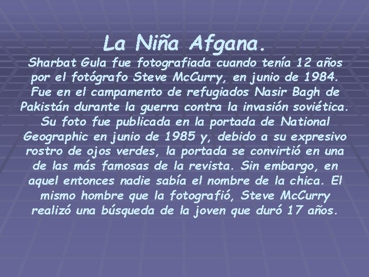 La Niña Afgana. Sharbat Gula fue fotografiada cuando tenía 12 años por el fotógrafo