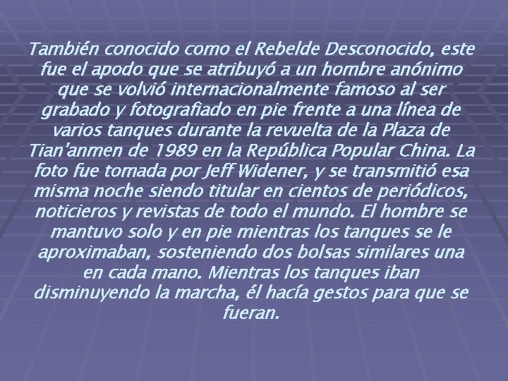 También conocido como el Rebelde Desconocido, este fue el apodo que se atribuyó a