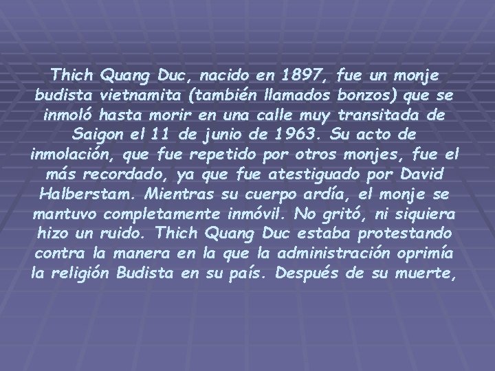 Thich Quang Duc, nacido en 1897, fue un monje budista vietnamita (también llamados bonzos)