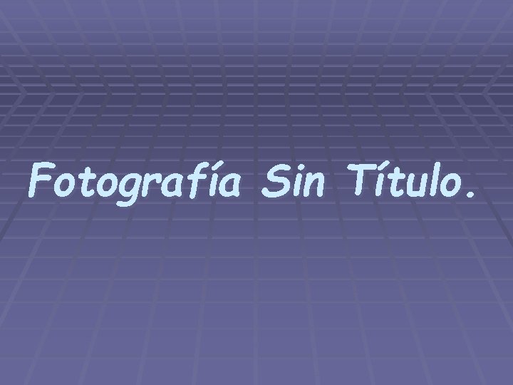 Fotografía Sin Título. 