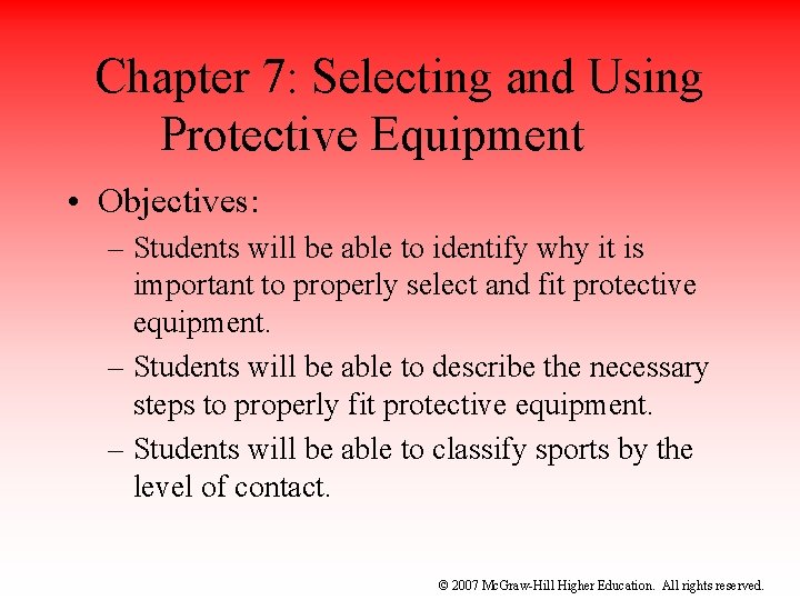 Chapter 7: Selecting and Using Protective Equipment • Objectives: – Students will be able