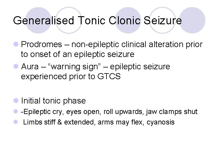 Generalised Tonic Clonic Seizure l Prodromes – non-epileptic clinical alteration prior to onset of