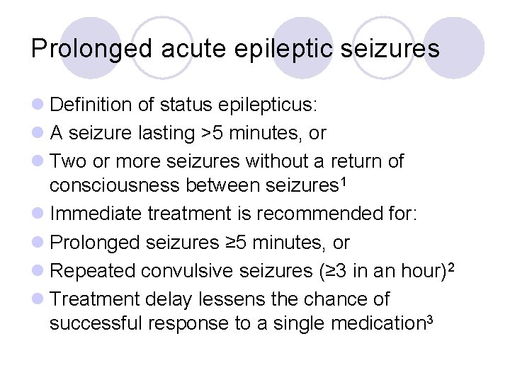 Prolonged acute epileptic seizures l Definition of status epilepticus: l A seizure lasting >5