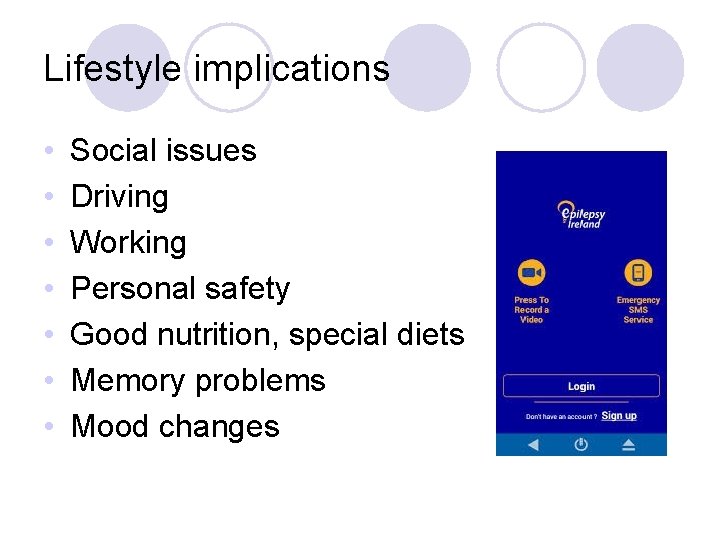 Lifestyle implications • • Social issues Driving Working Personal safety Good nutrition, special diets