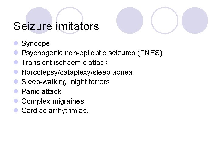 Seizure imitators l l l l Syncope Psychogenic non-epileptic seizures (PNES) Transient ischaemic attack