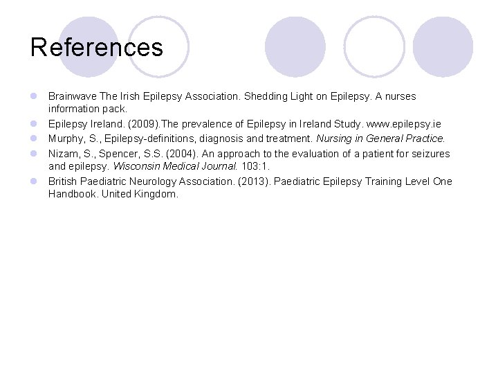 References l Brainwave The Irish Epilepsy Association. Shedding Light on Epilepsy. A nurses information