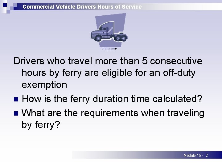 Commercial Vehicle Drivers Hours of Service © Microsoft® Drivers who travel more than 5