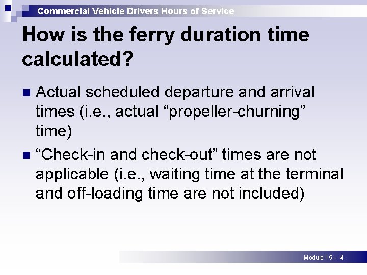 Commercial Vehicle Drivers Hours of Service How is the ferry duration time calculated? Actual