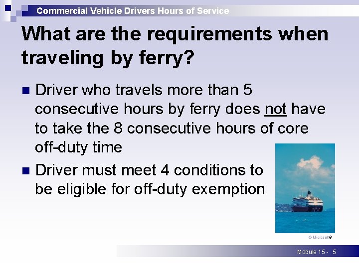 Commercial Vehicle Drivers Hours of Service What are the requirements when traveling by ferry?