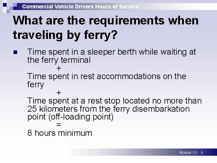 Commercial Vehicle Drivers Hours of Service What are the requirements when traveling by ferry?