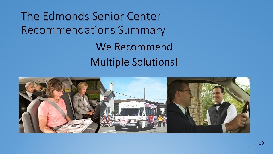 The Edmonds Senior Center Recommendations Summary We Recommend Multiple Solutions! 10 10 