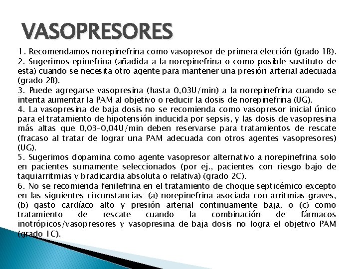 VASOPRESORES 1. Recomendamos norepinefrina como vasopresor de primera elección (grado 1 B). 2. Sugerimos