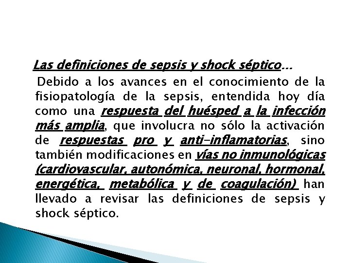 Las definiciones de sepsis y shock séptico… Debido a los avances en el conocimiento