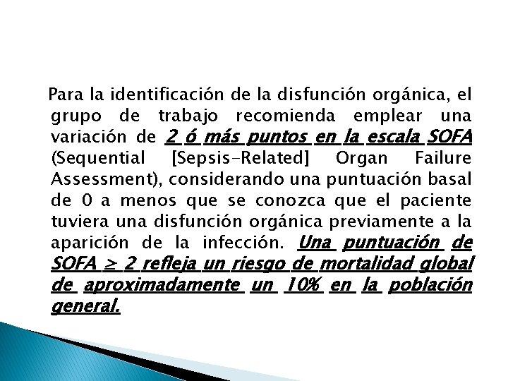 Para la identificación de la disfunción orgánica, el grupo de trabajo recomienda emplear una