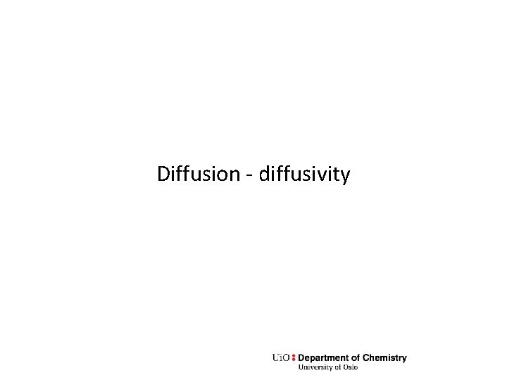 Diffusion - diffusivity 