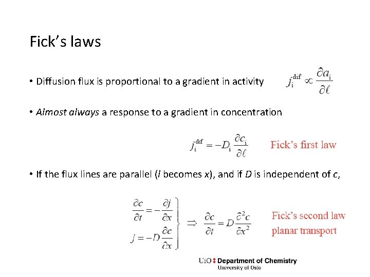 Fick’s laws • Diffusion flux is proportional to a gradient in activity • Almost