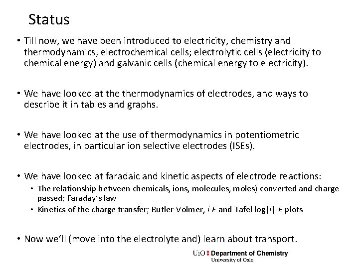 Status • Till now, we have been introduced to electricity, chemistry and thermodynamics, electrochemical
