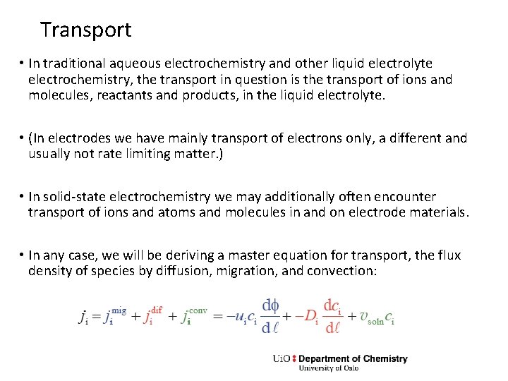Transport • In traditional aqueous electrochemistry and other liquid electrolyte electrochemistry, the transport in