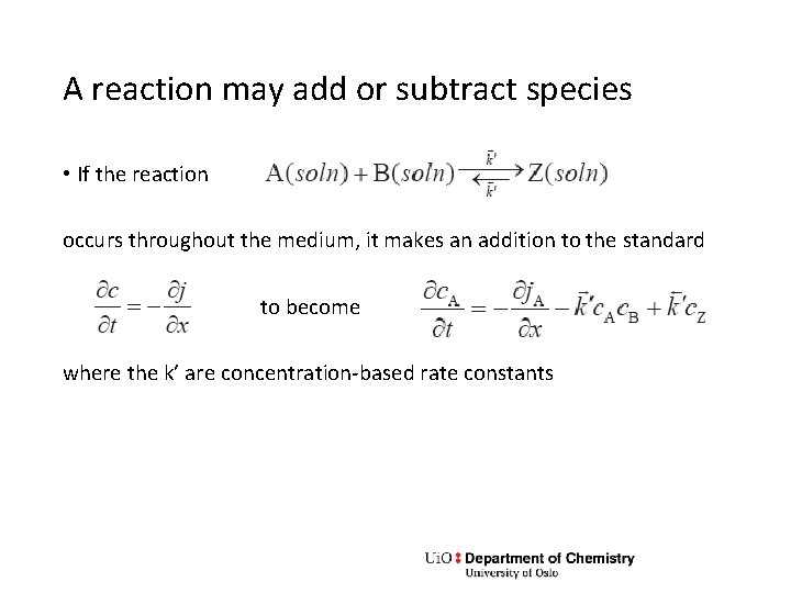 A reaction may add or subtract species • If the reaction occurs throughout the