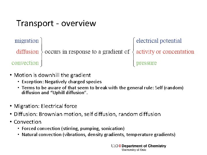 Transport - overview • Motion is downhill the gradient • Exception: Negatively charged species