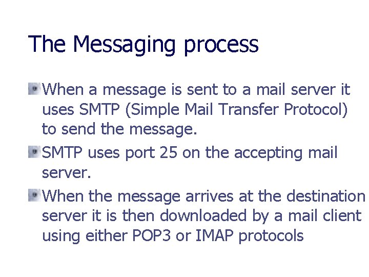 The Messaging process When a message is sent to a mail server it uses
