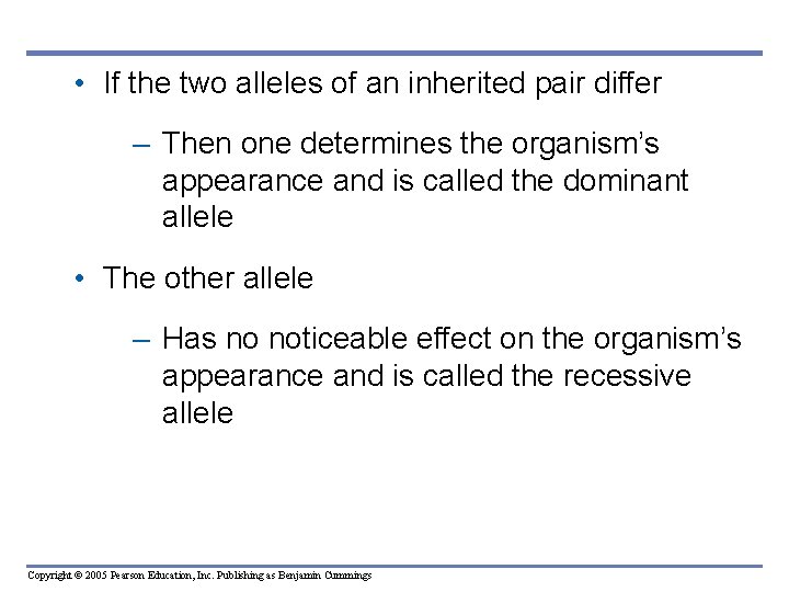  • If the two alleles of an inherited pair differ – Then one