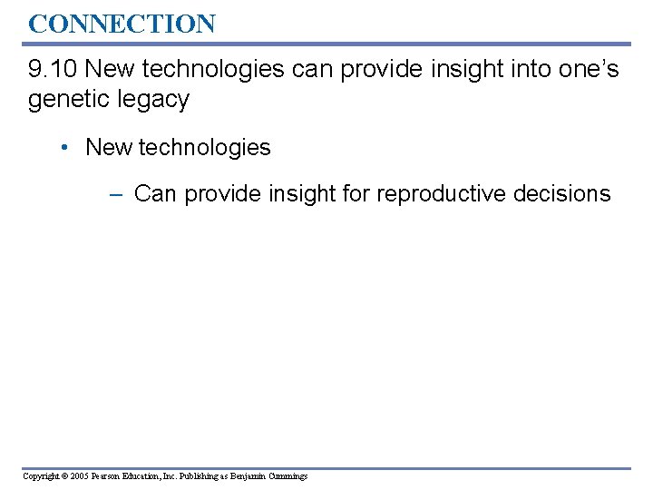 CONNECTION 9. 10 New technologies can provide insight into one’s genetic legacy • New